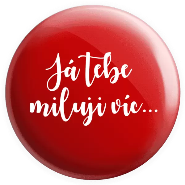 Placka Já tebe miluji víc...