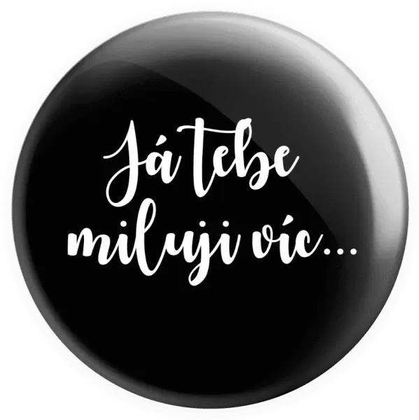 Placka Já tebe miluji víc...