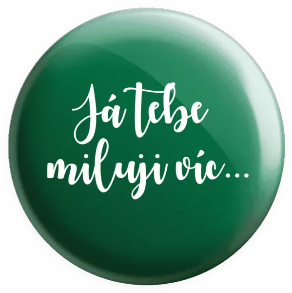 Placka Já tebe miluji víc...