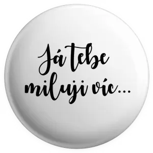 Placka Já tebe miluji víc...
