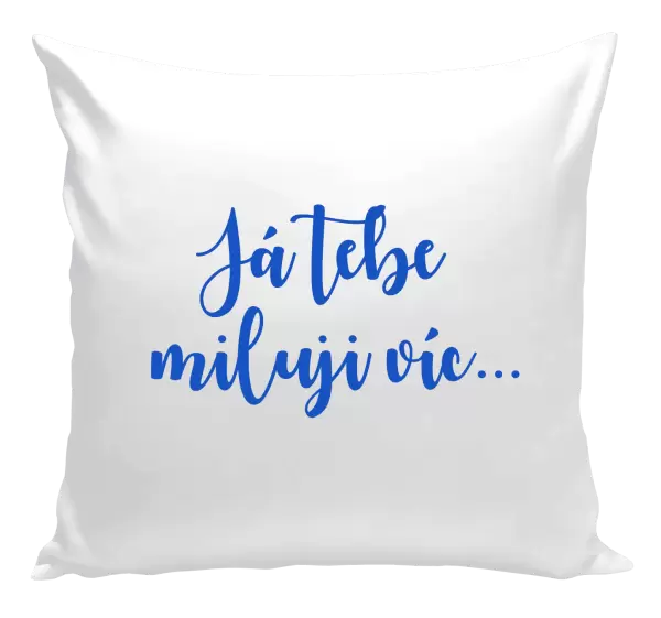 Polštář Já tebe miluji víc...