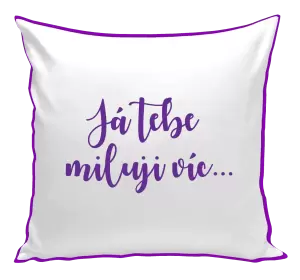 Polštář Já tebe miluji víc...