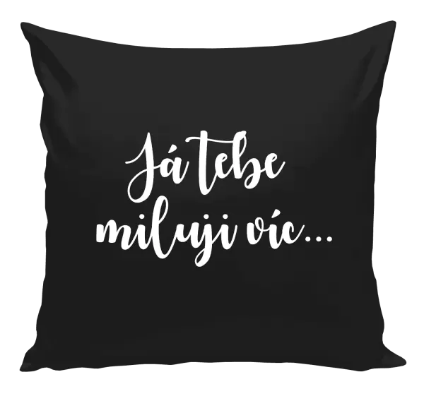 Polštář Já tebe miluji víc...
