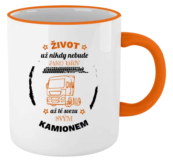 Hrnek Život už nebude jako dřív, až tě svezu svým kamionem
