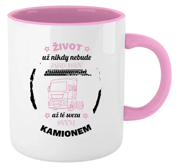 Hrnek Život už nebude jako dřív, až tě svezu svým kamionem