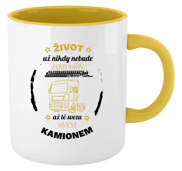 Hrnek Život už nebude jako dřív, až tě svezu svým kamionem