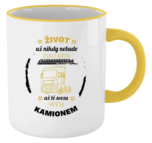 Hrnek Život už nebude jako dřív, až tě svezu svým kamionem