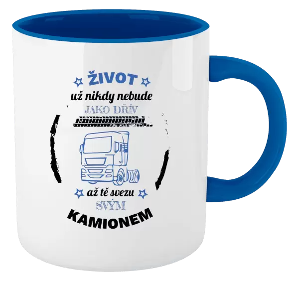 Hrnek Život už nebude jako dřív, až tě svezu svým kamionem