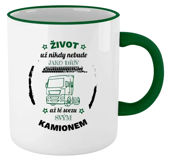 Hrnek Život už nebude jako dřív, až tě svezu svým kamionem