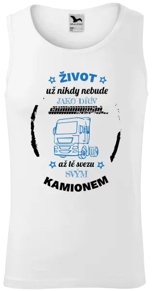 Pánské tílko Život už nebude jako dřív, až tě svezu svým kamionem
