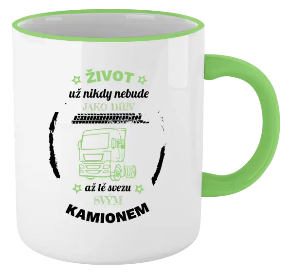 Hrnek Život už nebude jako dřív, až tě svezu svým kamionem