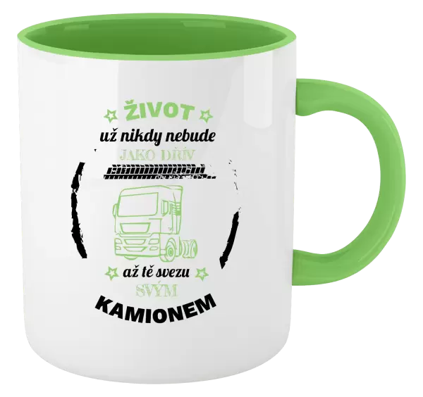 Hrnek Život už nebude jako dřív, až tě svezu svým kamionem