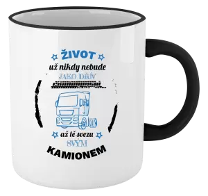 Hrnek Život už nebude jako dřív, až tě svezu svým kamionem