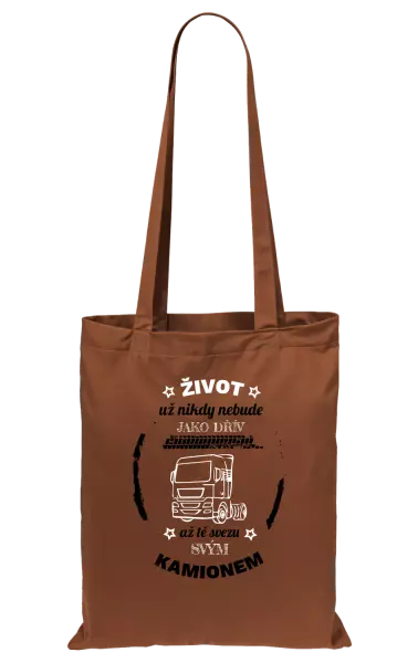 Látková taška Život už nebude jako dřív, až tě svezu svým kamionem