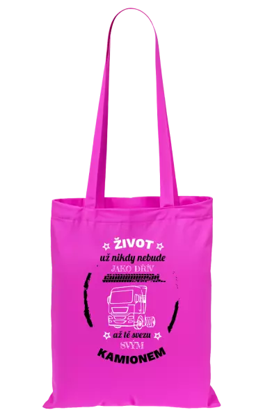 Látková taška Život už nebude jako dřív, až tě svezu svým kamionem
