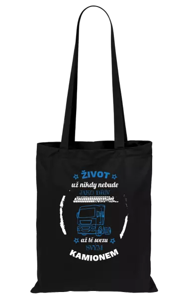 Látková taška Život už nebude jako dřív, až tě svezu svým kamionem