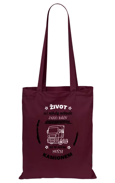 Látková taška Život už nebude jako dřív, až tě svezu svým kamionem