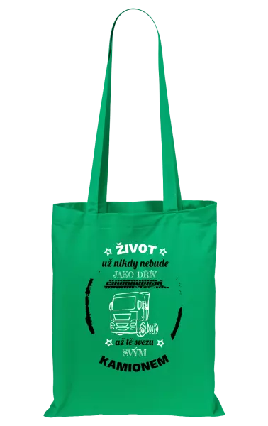 Látková taška Život už nebude jako dřív, až tě svezu svým kamionem