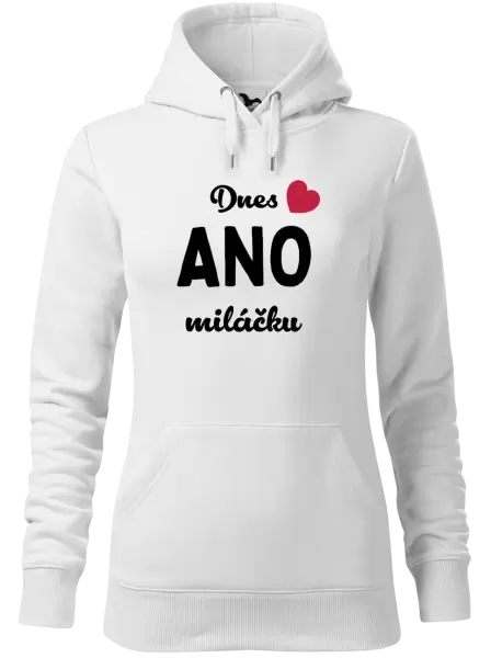 Dámská mikina Dnes ANO miláčku