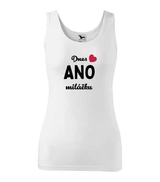 Dámské tílko Dnes ANO miláčku