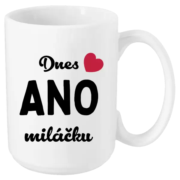 Hrnek Dnes ANO miláčku