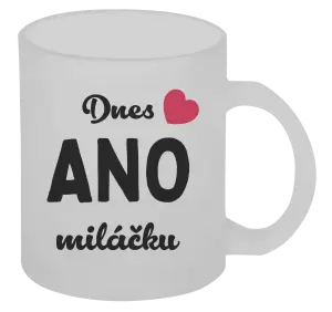 Hrnek Dnes ANO miláčku
