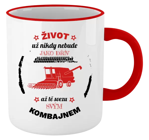 Hrnek Život už nebude jako dřív, až tě svezu svým kombajnem