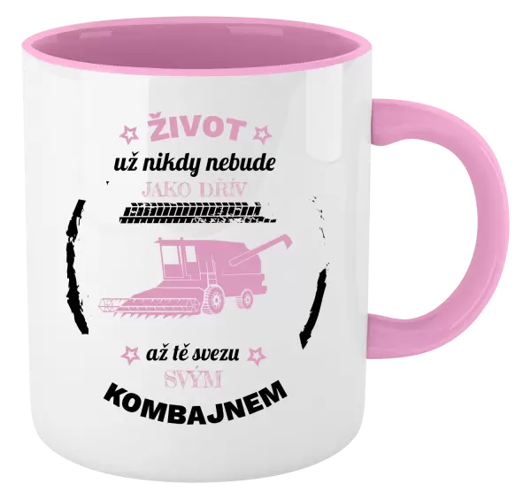 Hrnek Život už nebude jako dřív, až tě svezu svým kombajnem