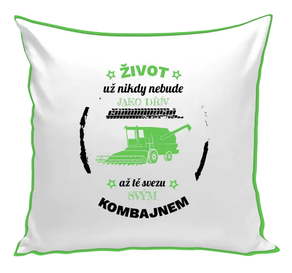 Polštář Život už nebude jako dřív, až tě svezu svým kombajnem