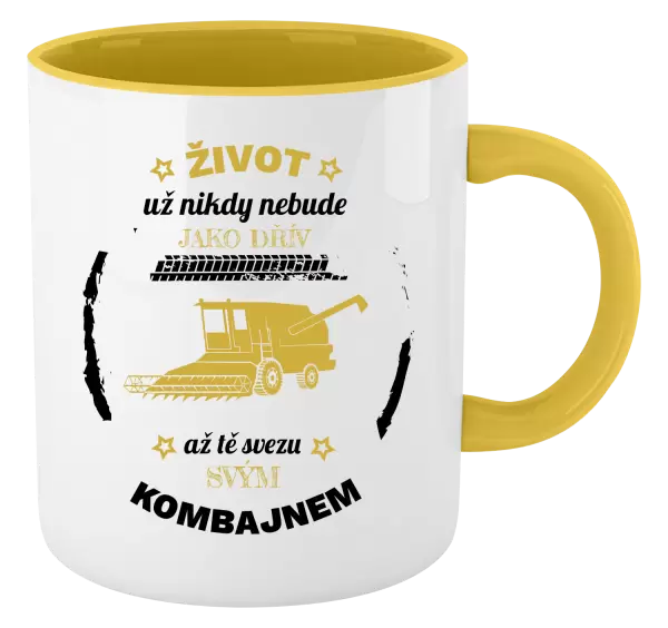 Hrnek Život už nebude jako dřív, až tě svezu svým kombajnem