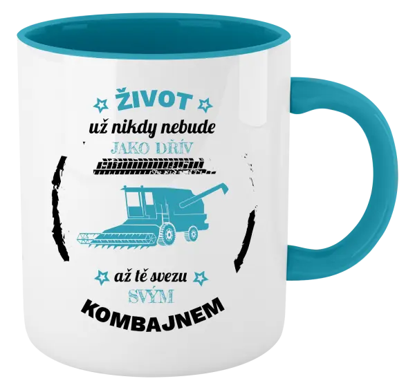 Hrnek Život už nebude jako dřív, až tě svezu svým kombajnem