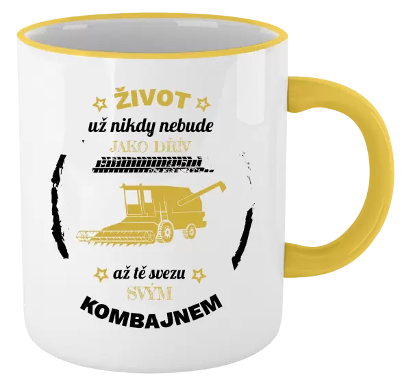 Hrnek Život už nebude jako dřív, až tě svezu svým kombajnem