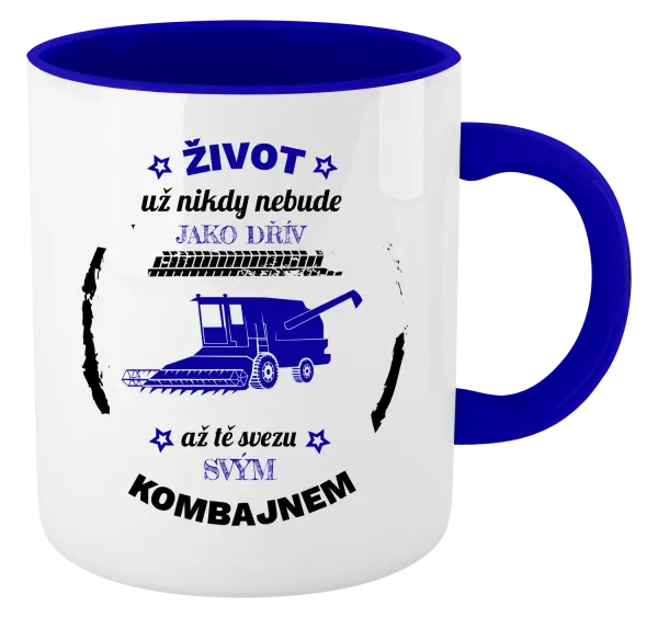 Hrnek Život už nebude jako dřív, až tě svezu svým kombajnem
