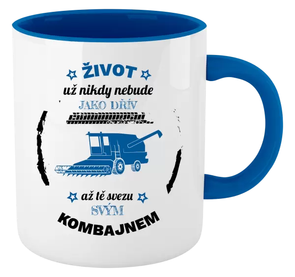 Hrnek Život už nebude jako dřív, až tě svezu svým kombajnem