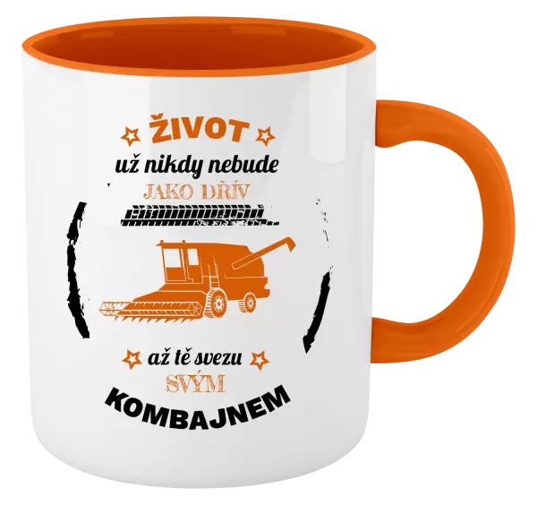 Hrnek Život už nebude jako dřív, až tě svezu svým kombajnem
