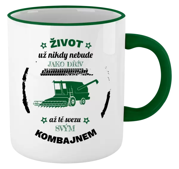 Hrnek Život už nebude jako dřív, až tě svezu svým kombajnem