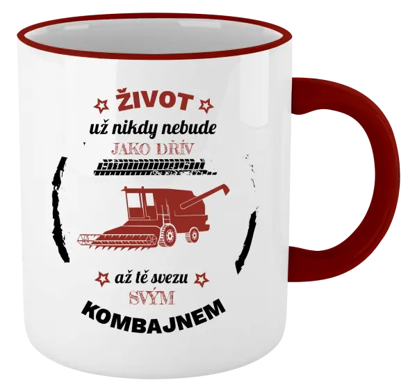 Hrnek Život už nebude jako dřív, až tě svezu svým kombajnem