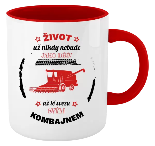 Hrnek Život už nebude jako dřív, až tě svezu svým kombajnem