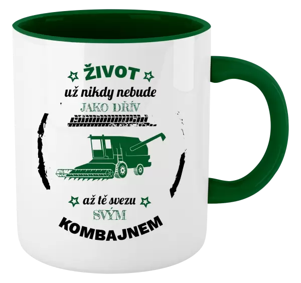 Hrnek Život už nebude jako dřív, až tě svezu svým kombajnem