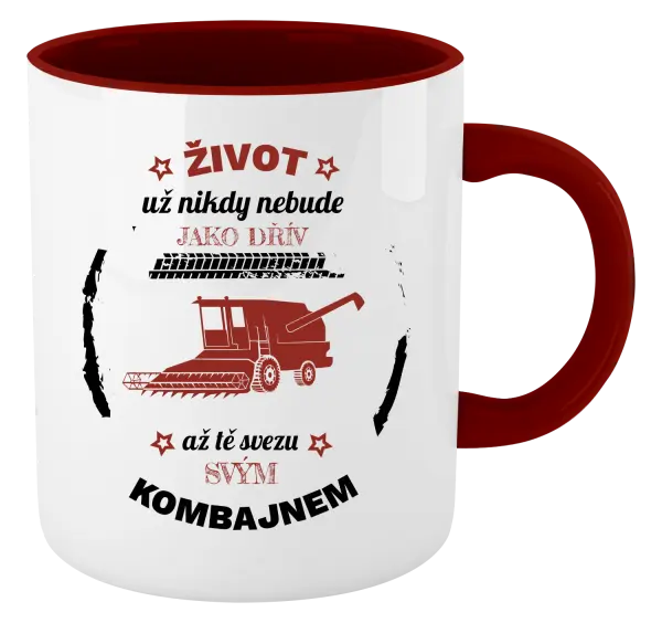 Hrnek Život už nebude jako dřív, až tě svezu svým kombajnem