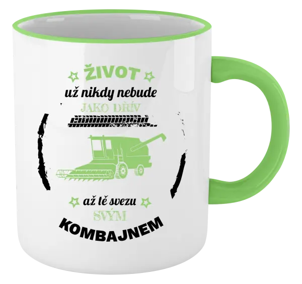 Hrnek Život už nebude jako dřív, až tě svezu svým kombajnem