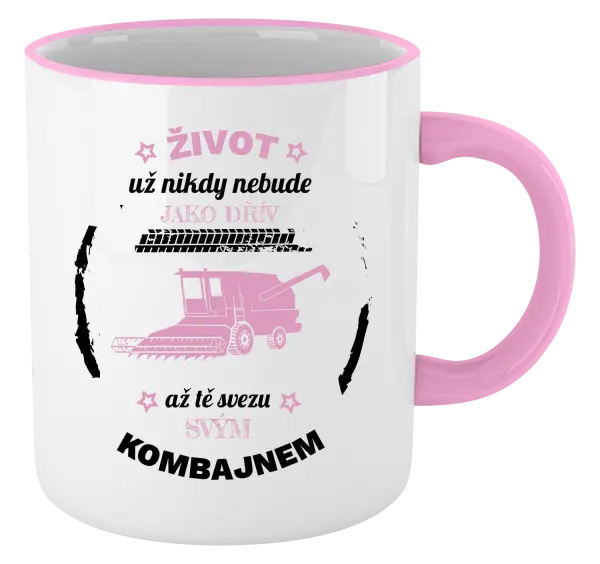 Hrnek Život už nebude jako dřív, až tě svezu svým kombajnem