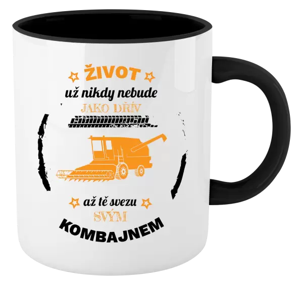 Hrnek Život už nebude jako dřív, až tě svezu svým kombajnem