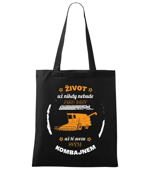 Látková taška Život už nebude jako dřív, až tě svezu svým kombajnem