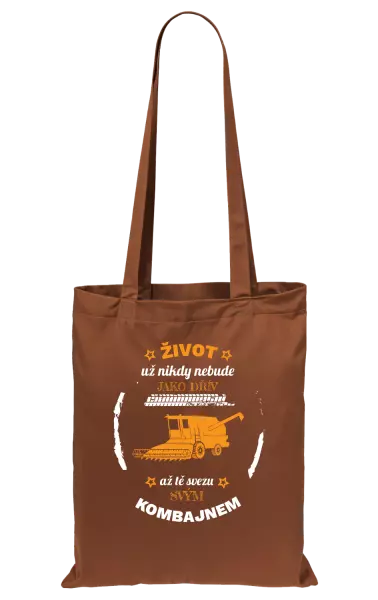 Látková taška Život už nebude jako dřív, až tě svezu svým kombajnem
