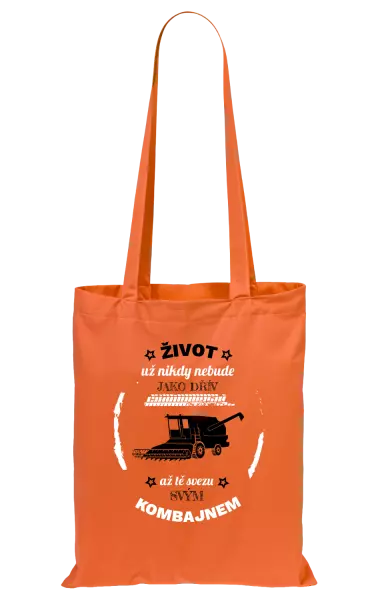 Látková taška Život už nebude jako dřív, až tě svezu svým kombajnem