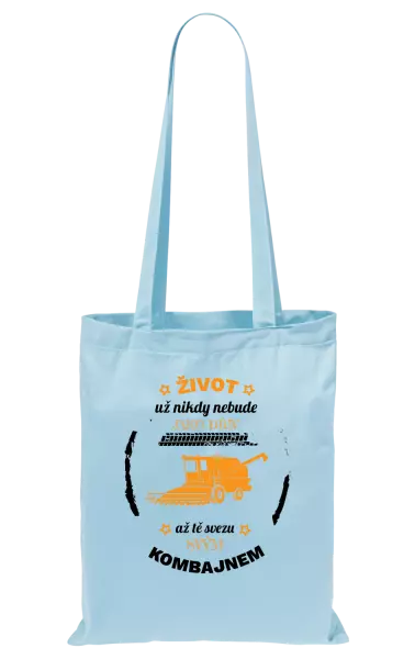 Látková taška Život už nebude jako dřív, až tě svezu svým kombajnem