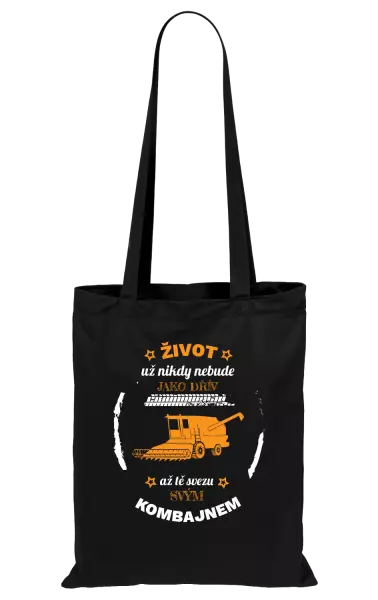 Látková taška Život už nebude jako dřív, až tě svezu svým kombajnem