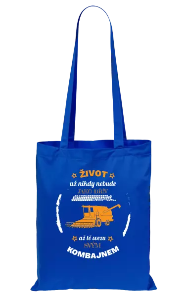 Látková taška Život už nebude jako dřív, až tě svezu svým kombajnem