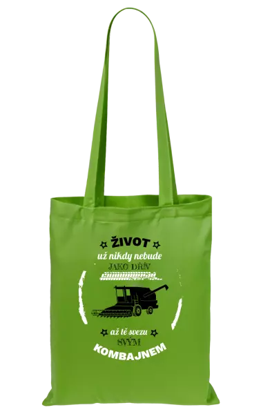 Látková taška Život už nebude jako dřív, až tě svezu svým kombajnem
